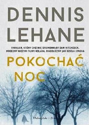Okładka książki Pokochać noc / Dennis Lehane ; przełożyła Maciejka Mazan.