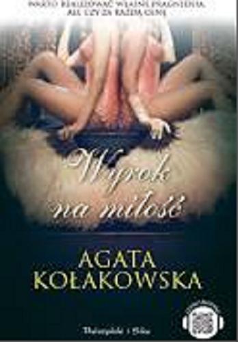 Okładka książki Wyrok na miłość / Agata Kołakowska.