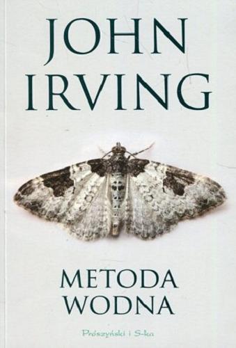 Okładka książki Metoda wodna / John Irving ; przełożył Wacław Niepokólczycki.