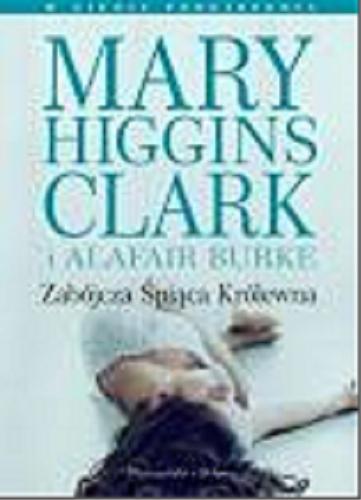 Okładka książki Zabójcza Śpiąca Królewna / Mary Higgins Clark i Alafair Burke ; przełożyła Teresa Komłosz.