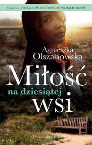 Okładka książki Miłość na dziesiątej wsi / Agnieszka Olszanowska.