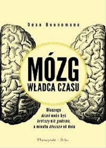 Okładka książki Mózg : władca czasu / Dean Buonomano ; przełożył Adam Tuz.
