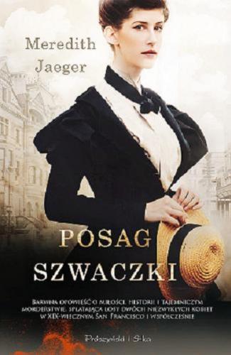 Okładka książki Posag szwaczki / Meredith Jaeger ; przełożyła Teresa Komłosz.