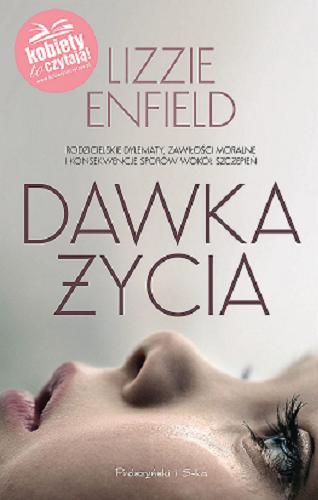 Okładka książki Dawka życia / Lizzie Enfield ; przełożyła Hanna Pasierska.