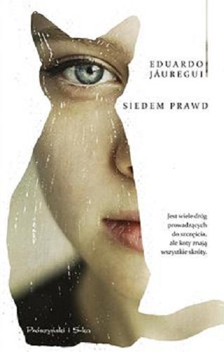 Okładka książki Siedem prawd [E-book] / Eduardo Jauregui ; przełożył Andrzej Flisek.