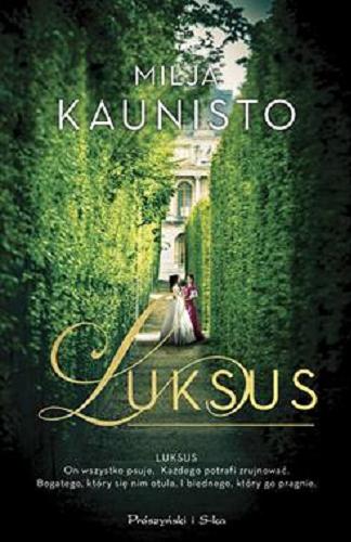 Okładka książki Luksus / Milja Kaunisto ; przełożyła Katarzyna Aniszewska.
