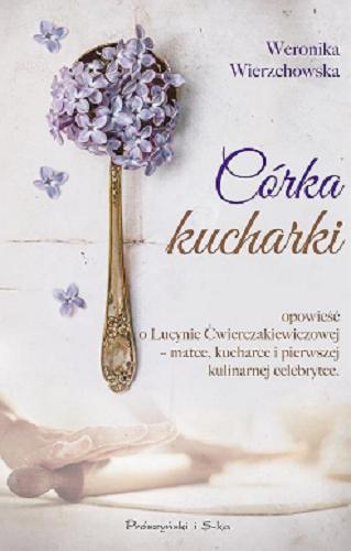 Okładka książki Córka kucharki / Weronika Wierzchowska.