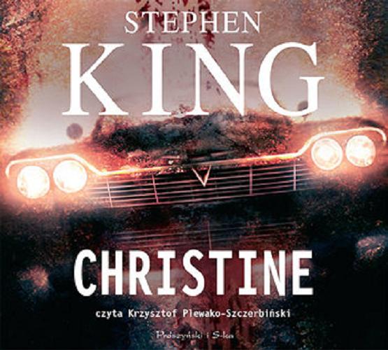 Okładka książki Christine / Stephen King ; [przełożyła Agnieszka Lipska].