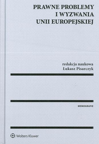 Okładka książki Prawne problemy i wyzwania Unii Europejskiej / redakcja naukowa Łukasz Pisarczyk.