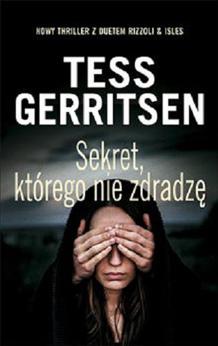 Okładka książki Sekret, którego nie zdradzę / Tess Gerritsen ; z angielskiego przełożył Andrzej Szulc.