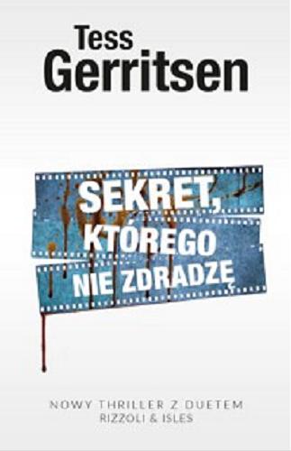 Okładka książki Sekret, którego nie zdradzę / Tess Gerritsen ; z angielskiego przełożył Andrzej Szulc.