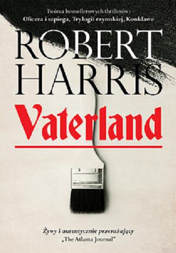 Okładka książki Vaterland / Robert Harris ; z angielskiego przełożył Andrzej Szulc.