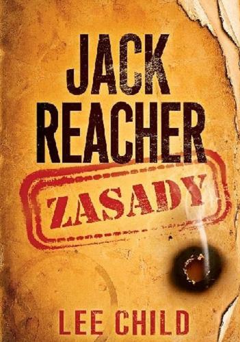 Okładka książki Jack Reacher : zasady / przedmowa Lee Child ; [compiled by Val Hudson] ; z angielskiego przełożyła Marzena Wasilewska.