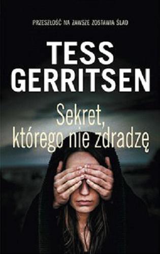 Okładka książki Sekret, którego nie zdradzę [E-book] / Tess Gerritsen ; z angielskiego przełożył Andrzej Szulc.