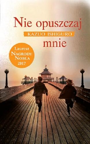 Okładka książki Nie opuszczaj mnie [E-book] / Kazuo Ishiguro ; z angielskiego przełożył Andrzej Szulc.