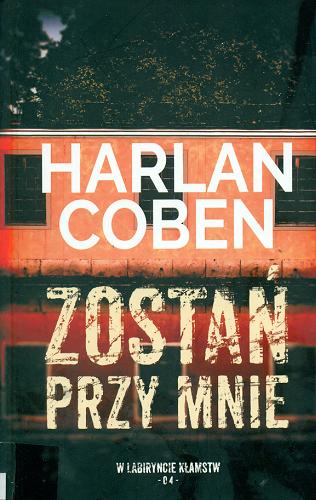 Okładka książki Zostań przy mnie / Harlan Coben ; z angielskiego przełożył Zbigniew A. Królicki.