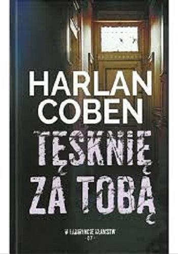 Okładka książki Tęsknię za tobą / Harlan Coben ; z angielskiego przełożył Robert Waliś.