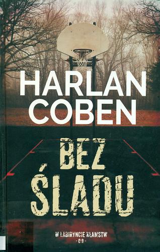 Okładka książki Bez śladu / Harlan Coben ; z angielskiego przełożył Andrzej Grabowski.