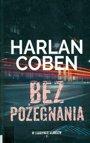 Okładka książki Bez pożegnania / Harlan Coben ; z angielskiego przełożył Zbigniew A. Królicki.
