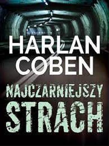 Okładka  Najczarniejszy strach / Harlan Coben ; z angielskiego przełożył Andrzej Grabowski.
