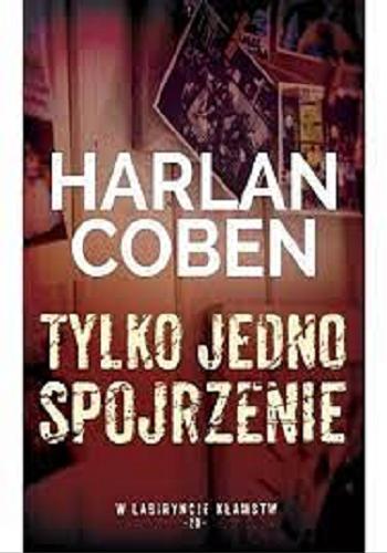 Okładka książki Tylko jedno spojrzenie / Harlan Coben ; z angielskiego przełożył Zbigniew A. Królicki.