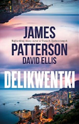 Okładka książki Delikwentki / James Patterson [oraz] David Ellis ; z angielskiego przełożył Jan Jackowicz.