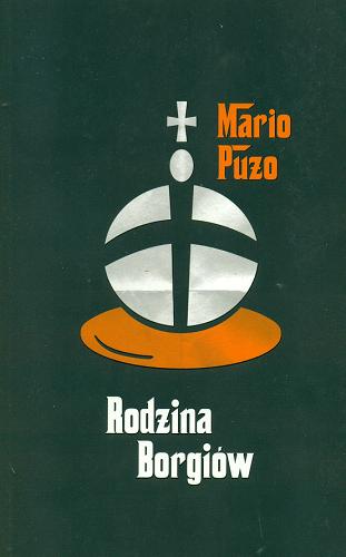 Okładka książki Rodzina Borgiów / Mario Puzo ; z angielskiego przełożyli Zygmunt Halka, Władysław Masiulanis.