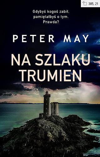 Okładka książki Na szlaku trumien / Peter May ; z angielskiego przełożył Lech Z. Żołędziowski.