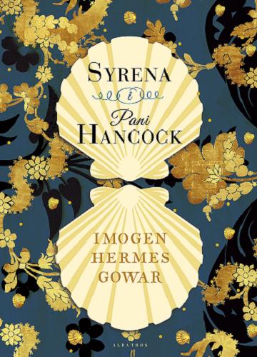 Okładka książki Syrena i pani Hancook / Imogen Hermes Gowar ; z angielskiego przełożyła Anna Dobrzańska.