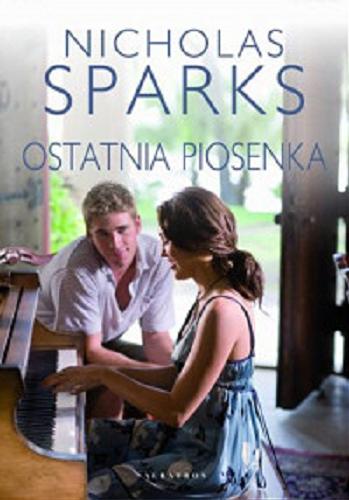 Okładka książki Ostatnia piosenka / Nicholas Sparks ; z angielskiego przełożyła Magdalena Słysz.