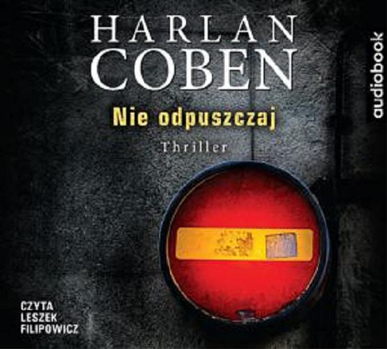 Okładka książki Nie odpuszczaj / Harlan Coben ; przełożył Andrzej Szulc.