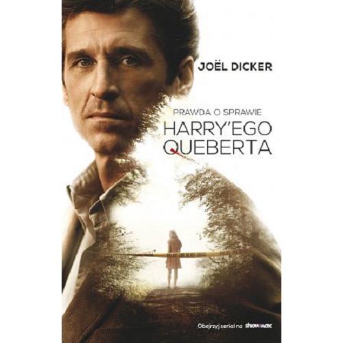 Okładka książki Prawda o sprawie Harry`ego Queberta / Joël Dicker ; z francuskiego przełożył Oskar Hedemann.