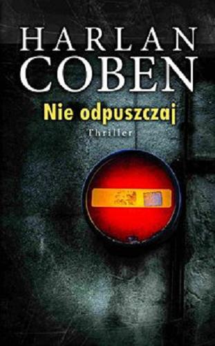 Okładka książki Nie odpuszczaj [E-book] / Harlan Coben ; z angielskiego przełożył Andrzej Szulc.