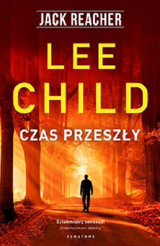 Okładka książki Czas przeszły / Lee Child ; z angielskiego przełożył Jan Kraśko.