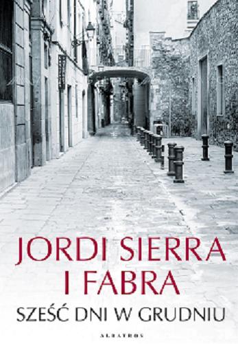 Okładka książki Sześć dni w grudniu / Jordi Sierra i Fabra ; z katalońskiego przełożyła Rozalya Sasor.