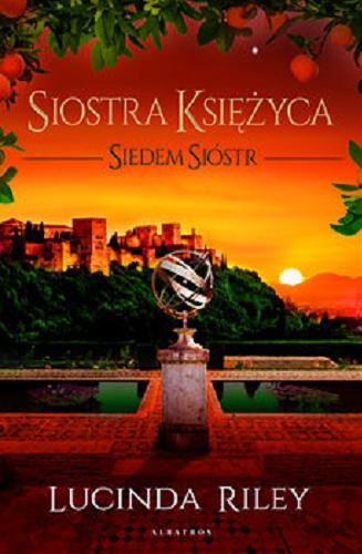 Okładka książki Siostra księżyca / Lucinda Riley ; z angielskiego przełożyła Anna Esden-Tempska.