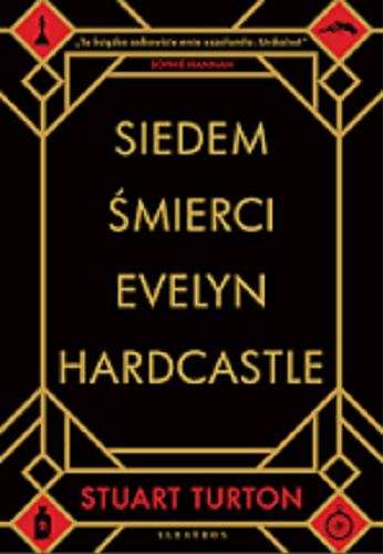 Okładka książki Siedem śmierci Evelyn Hardcastle / Stuart Turton ; z angielskiego przełożył Łukasz Praski ; [mapa Emily Faccini].