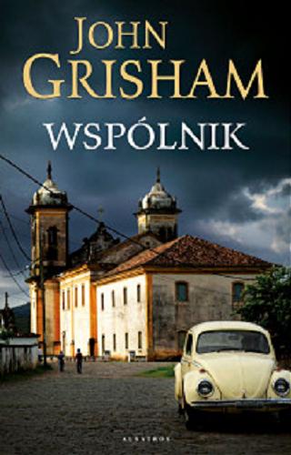 Okładka książki Wspólnik / John Grisham ; z angielskiego przełożyła Anna Esden-Tempska.