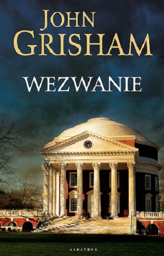 Okładka książki Wezwanie / John Grisham ; z angielskiego przełożył Andrzej Leszczyński.