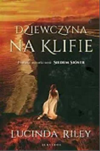 Okładka książki Dziewczyna na klifie / Lucinda Riley ; z angielskiego przełożyła Marzenna Rączkowska.