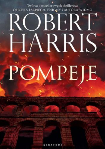 Okładka książki Pompeje / Robert Harris ; z angielskiego przełożył Andrzej Szulc.