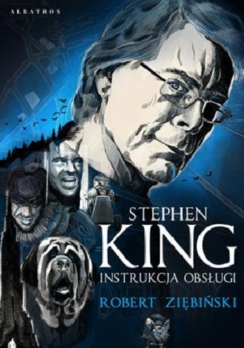 Okładka książki Stephen King : instrukcja obsługi / Robert Ziębiński.