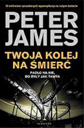 Okładka książki Twoja kolej na śmierć / Peter James ; z angielskiego przełożył Paweł Lipszyc.
