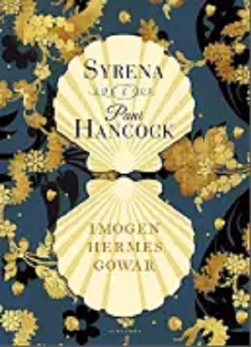 Okładka książki Syrena i pani Hancok / Imogen Hermes Gowar ; z angielskiego przełożyła Anna Dobrzańska.