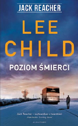 Okładka książki Poziom śmierci / Lee Child ; z angielskiego przełożyła Paulina Braiter.