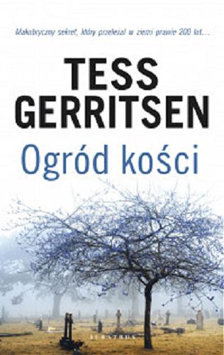 Okładka książki Ogród kości / Tess Gerritsen ; z angielskiego przełożył Jerzy Żebrowski.