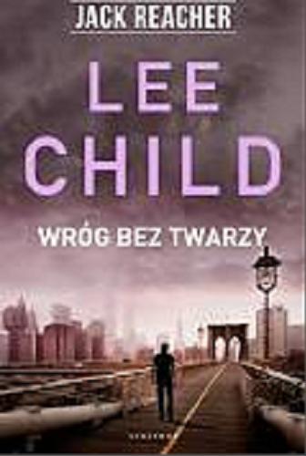 Okładka książki Wróg bez twarzy / Lee Child ; z angielskiego przełożył Piotr Amsterdamski.