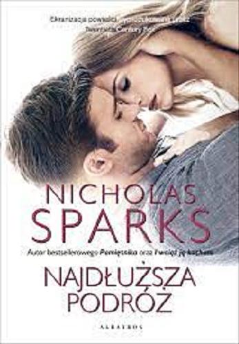 Okładka książki Najdłuższa podróż / Nicholas Sparks ; z angielskiego przełożyli Jacek Manicki, Anna Dobrzańska.
