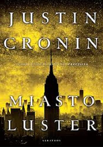 Okładka książki Miasto luster / Justin Cronin ; z angielskiego przełożyła Maria Gębicka-Frąc.