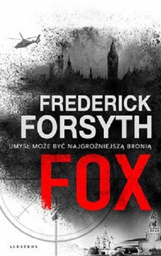Okładka książki Fox / Frederick Forsyth ; z angielskiego przełożył Robert Waliś.